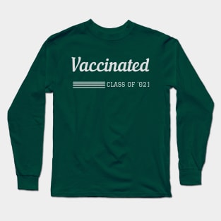 Vaccinated- class of 2021 Long Sleeve T-Shirt